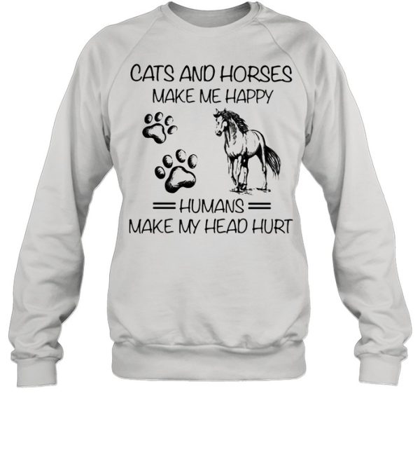 Cats And Horses Make Me Happy Humans Make My Head Hurt Shirt