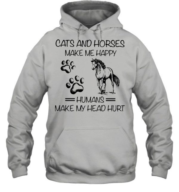 Cats And Horses Make Me Happy Humans Make My Head Hurt Shirt