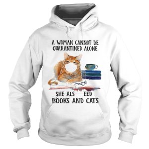 Cats Face Mask And Books A Woman Cannot Be Quarantined Alone She Also Needs shirt 1