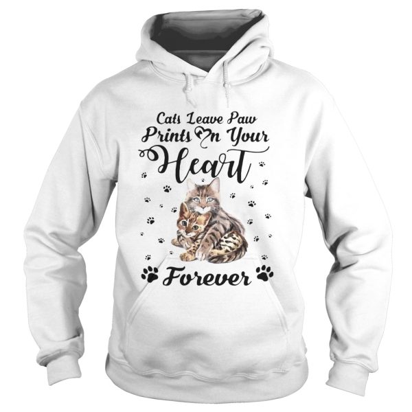 Cats Leave Paw Prints On Your Heart Forever shirt