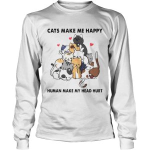 Cats heart make me happy human make my head hurt shirt