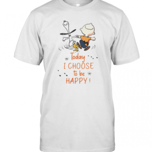 Charlie Brown And Snoopy Today I Choose To Be Happy T-Shirt