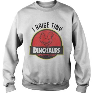 Chicken I Raise Tiny Dinosaurs shirt 2