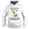 Chicken I Try To Contain My Crazy But The Lid Keeps Popping Off shirt
