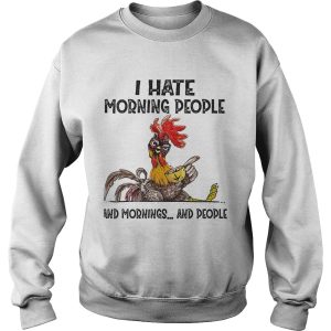 Chicken I hate morning people and mornings and people shirt 2