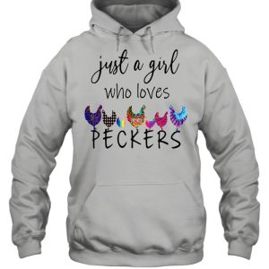 Chicken Just a Girl Who Loves Peckers T shirt 3