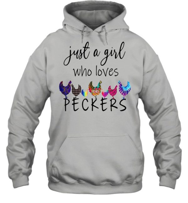 Chicken Just a Girl Who Loves Peckers T-shirt