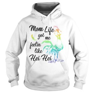 Chicken Mom Life Got Me Feelin Like Hei Hei shirt 1