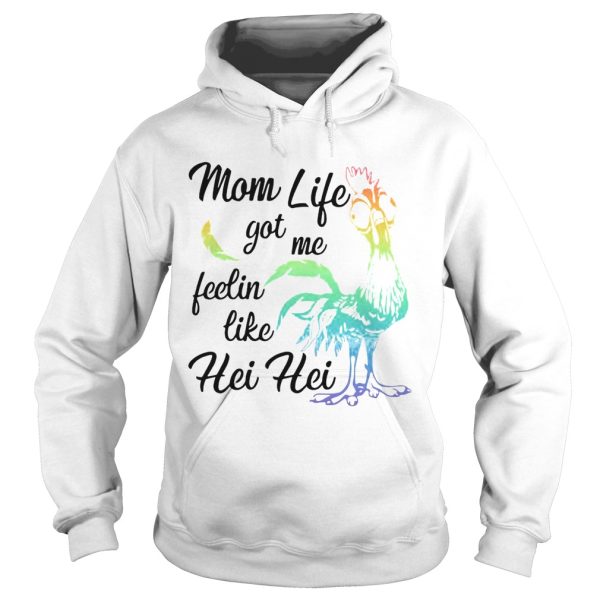 Chicken Mom Life Got Me Feelin Like Hei Hei shirt