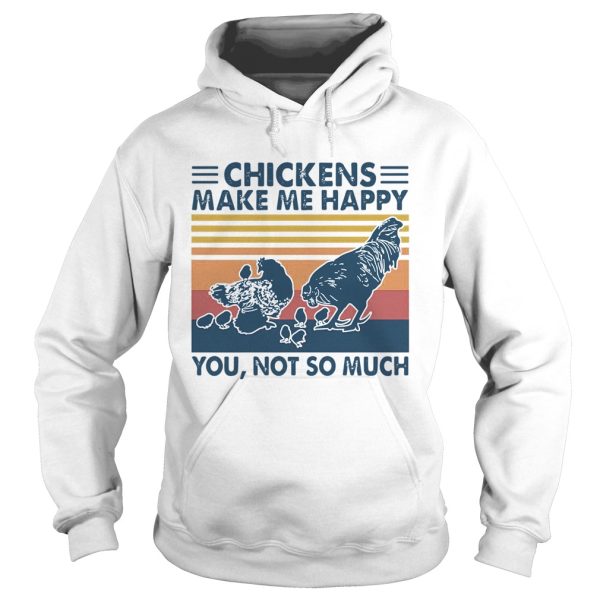 Chickens Make Me Happy You Not So Much Vintage shirt