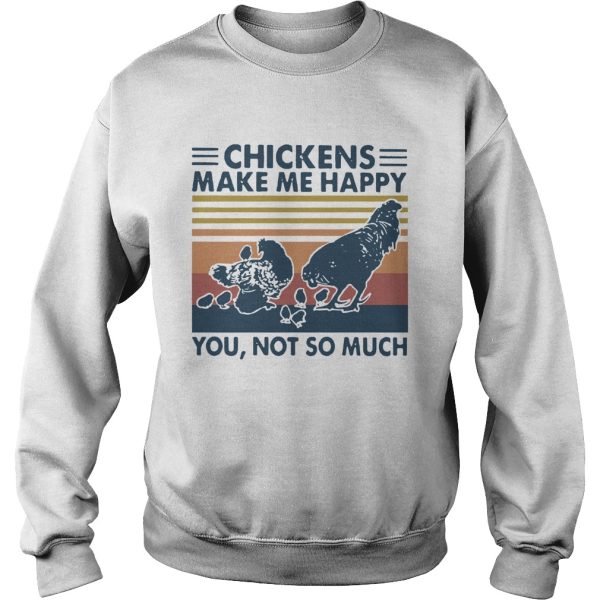 Chickens Make Me Happy You Not So Much Vintage shirt