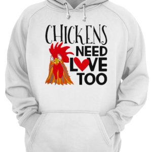 Chickens Need Love Too shirt 3