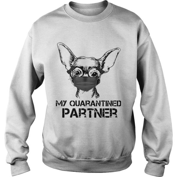 Chihuahua Face Mask My Quarantined Partner shirt