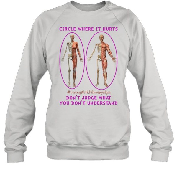 Circle Where It Hurts Living With Fibromyalgia Dont Judge What You Dont Understand shirt