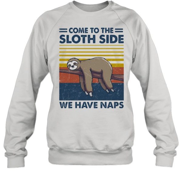 Come To The Sloth Side We Have Naps Lying Vintage Shirt