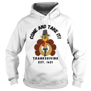 Come and Take It Thanksgiving Est 1621 shirt