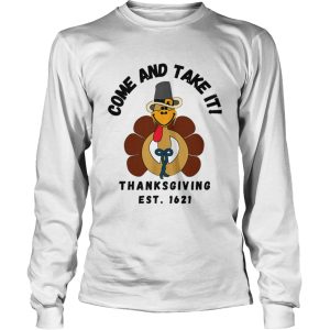 Come and Take It Thanksgiving Est 1621 shirt