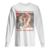 Cover your mouth when you cough I freaking can’t Dinosaurs shirt