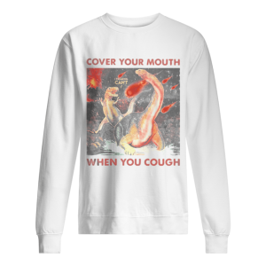 Cover your mouth when you cough I freaking can't Dinosaurs shirt 2