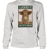 Cow I licked it So It’s Mine shirt