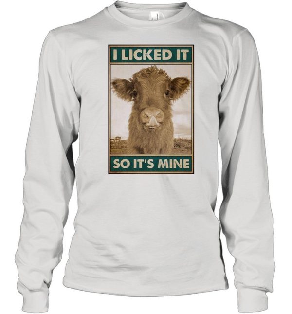 Cow I licked it So It’s Mine shirt