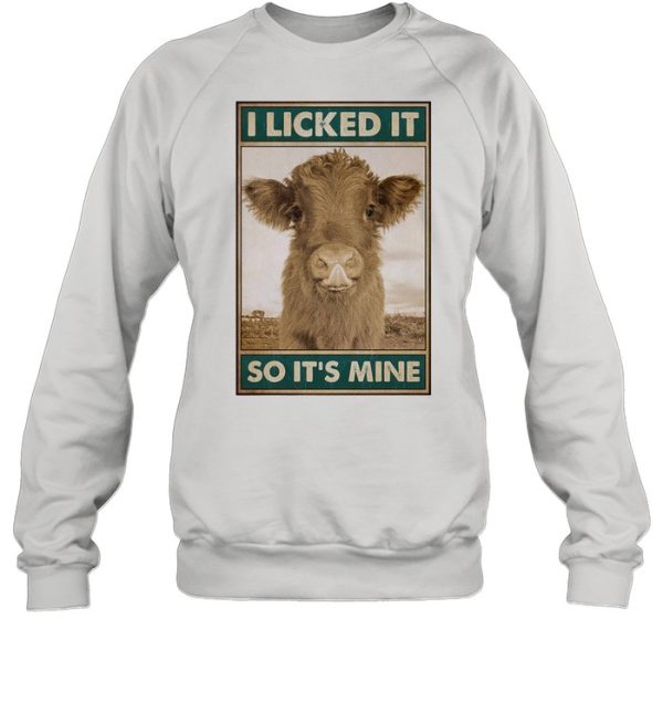 Cow I licked it So It’s Mine shirt