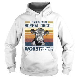 Cow I tried to be normal once worst who minutes of my life vintage retro shirt 1