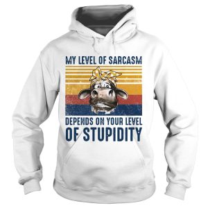 Cow My Level Of Sarcasm Depends On Your Level Of Stupidity Vintage Version shirt 1