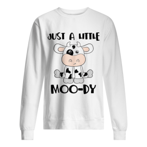 Cow just a little Moody shirt 2