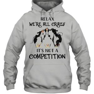 Cows Relax We're All Crazy It's Not A Competition shirt 3