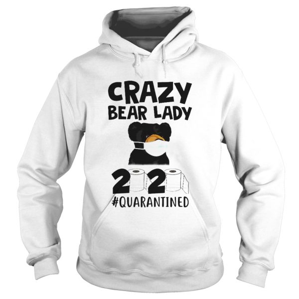 Crazy Bear Lady 2020 Quarantined shirt