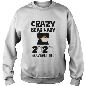 Crazy Bear Lady 2020 Quarantined shirt 2
