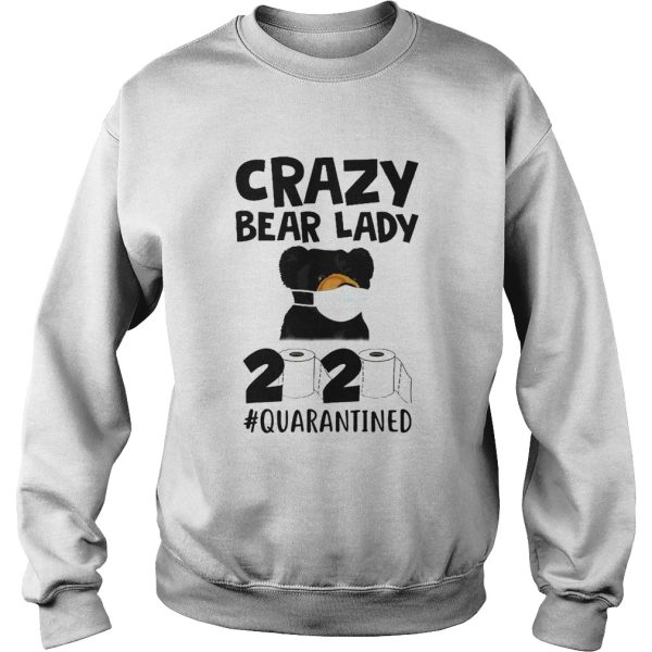 Crazy Bear Lady 2020 Quarantined shirt