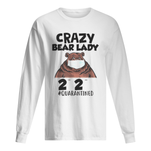 Crazy Bear Lady Mask 2020 Toilet Paper Quarantined shirt