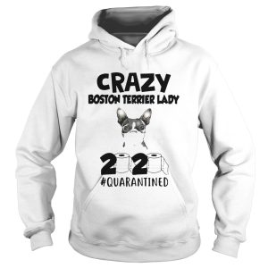 Crazy Boston Terrirer Lady 2020 Quarantined shirt 1