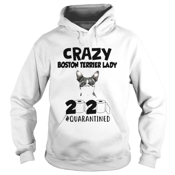 Crazy Boston Terrirer Lady 2020 Quarantined shirt