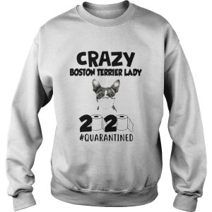 Crazy Boston Terrirer Lady 2020 Quarantined shirt 2