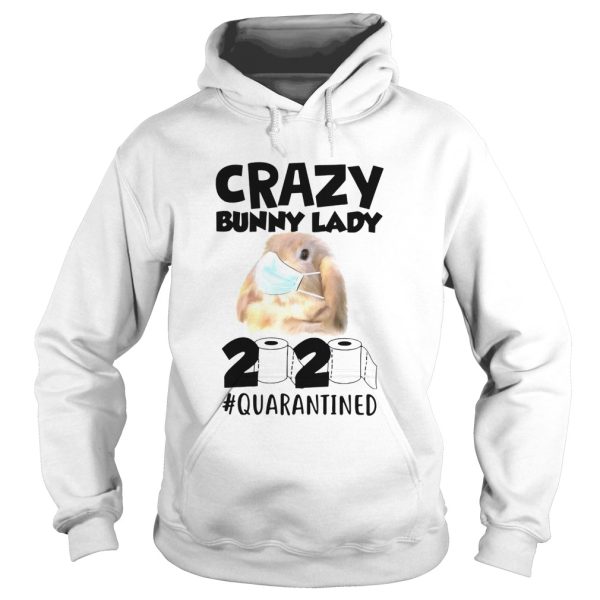 Crazy Bunny Lady 2020 Quarantined shirt