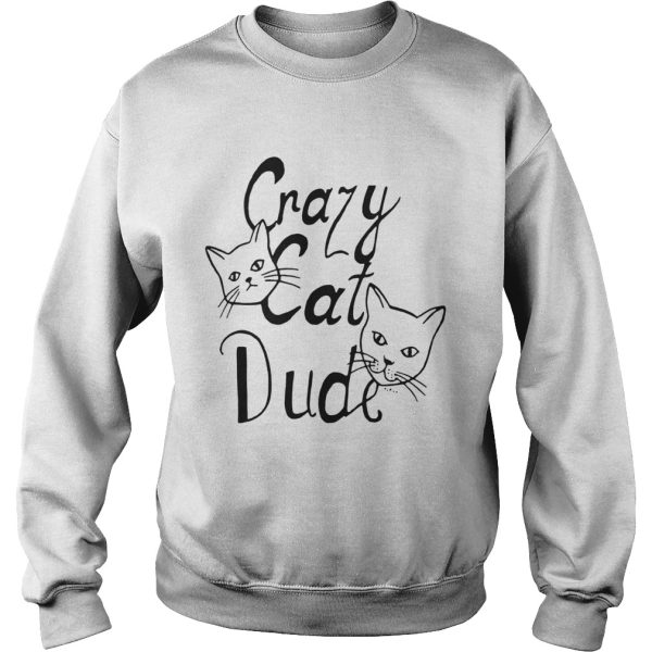 Crazy Cat Dude shirt