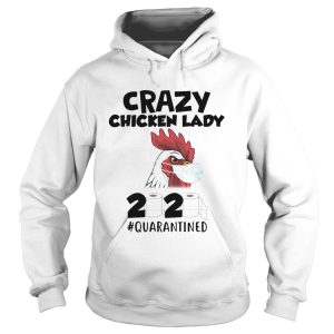 Crazy Chicken Lady 2020 Toilet Paper Quarantined shirt 1