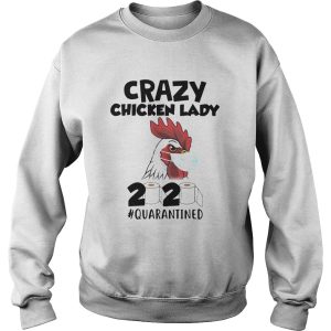 Crazy Chicken Lady 2020 quarantined shirt 2