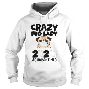 Crazy Pug Lady 2020 Quarantined shirt 1