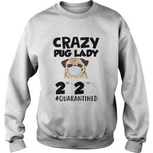 Crazy Pug Lady 2020 Quarantined shirt 2