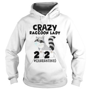 Crazy Raccoon Lady 2020 Quarantined shirt 1