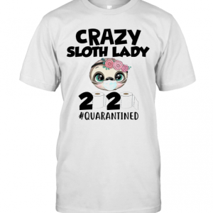 Crazy Sloth Lady 2020 Quarantined T-Shirt