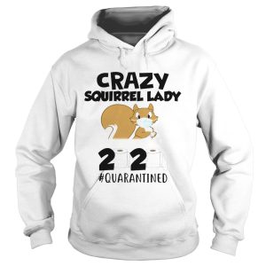 Crazy Squirrel Lady 2020 Quarantined shirt