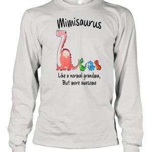 Cute dino saurus mimisaurus like a normal grandma but more awesome shirt