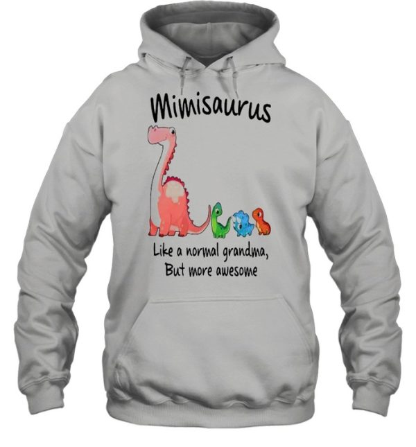 Cute dino saurus mimisaurus like a normal grandma but more awesome shirt