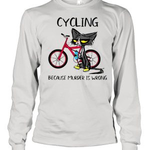 Cycling Because Murder Is Wrong Black Cat Shirt 1