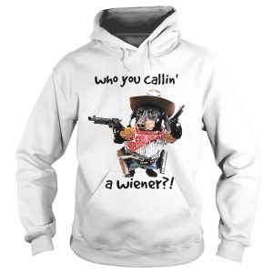 Dachshund Cowboy Who You Callin A Wiener shirt 1